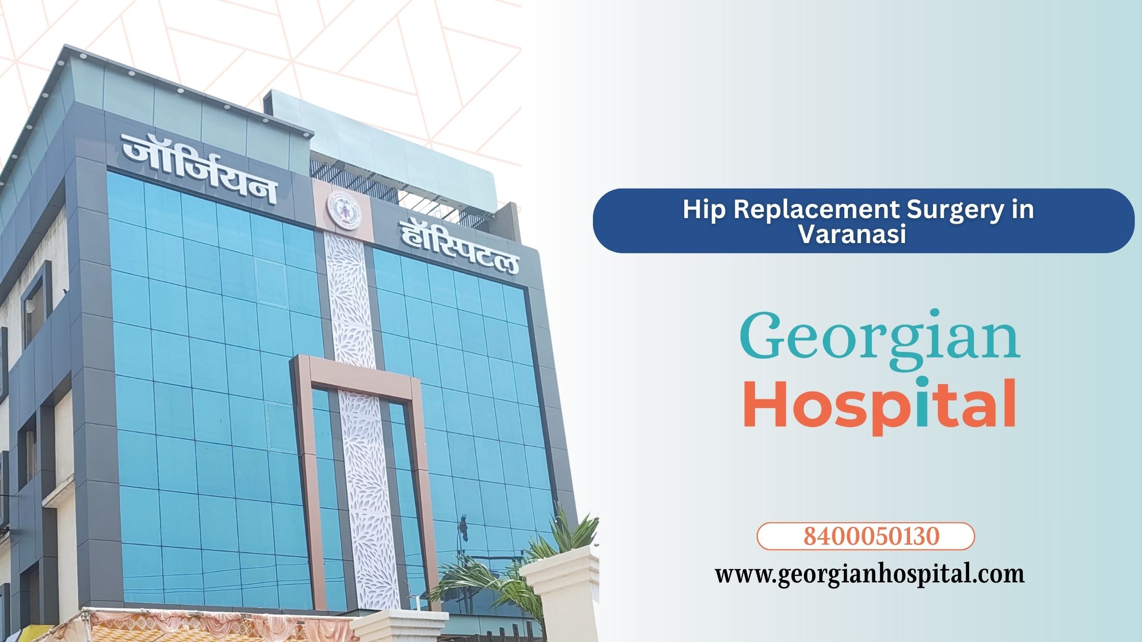 Hip Replacement Surgery in Varanasi: Benefits & Recovery